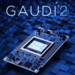 Gaudi2: Intel bringt AI-Beschleuniger auf den chinesischen Markt
