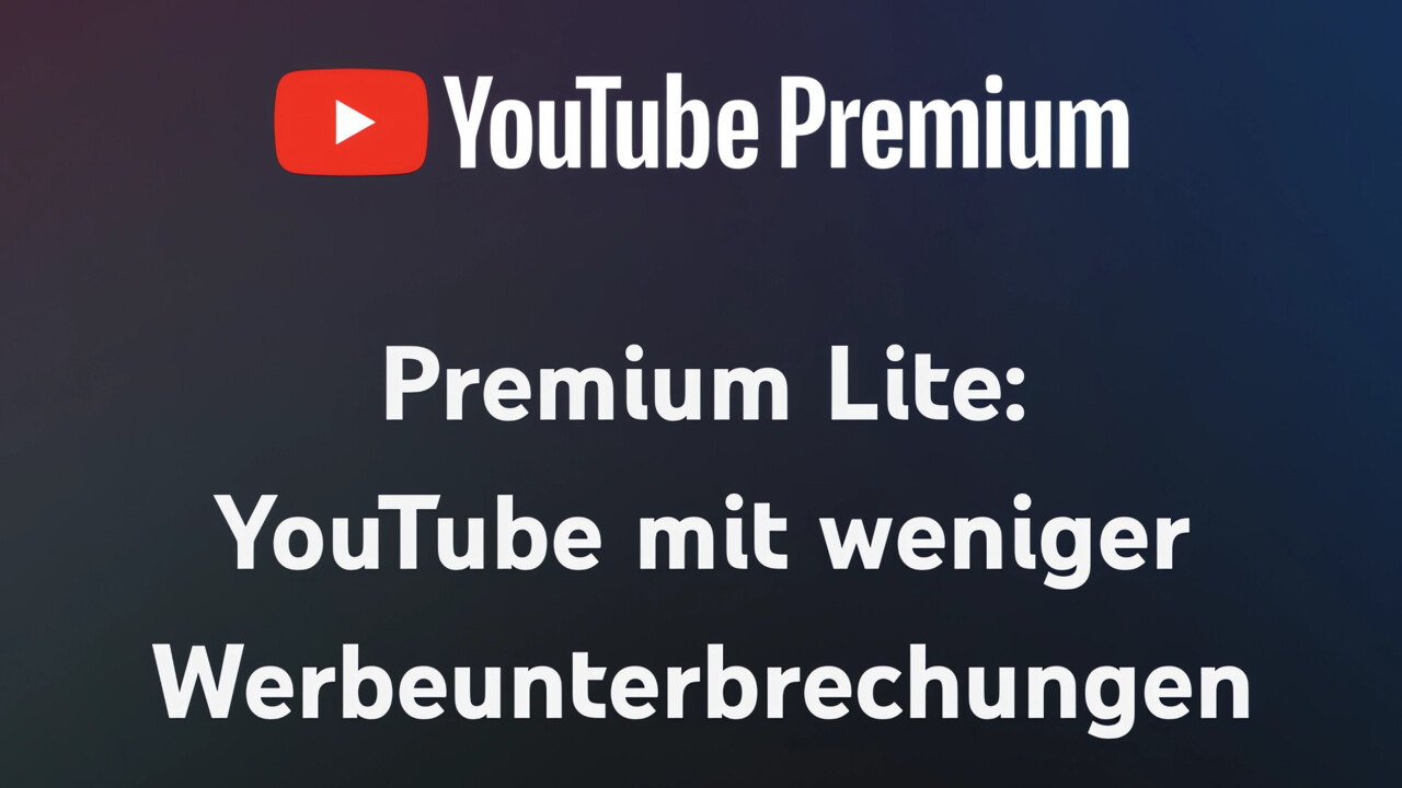 YouTube Premium Lite: YouTube mit weniger Wer­bung startet in Deutschland