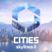 Cities: Skylines II: Entwickler benötigen mehr Zeit für künftige Updates