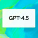 OpenAI: Release von GPT 4.5 für Plus-Nutzer angekündigt