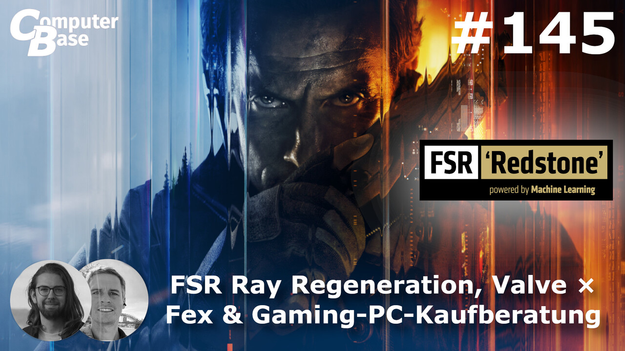 CB-Funk-Podcast #145: FSR Ray Regeneration, Valve × Fex & PC-Kaufberatung ganz fix