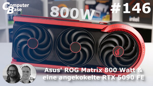 CB-Funk-Podcast #146: Asus' ROG Matrix 800 Watt und unsere angekokelte 5090 FE