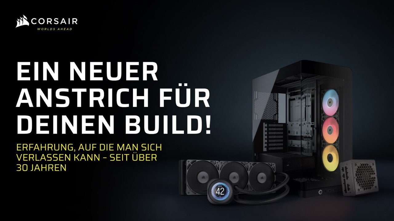 GPU, RAM und SSD zu teuer?: Ein neuer Anstrich für deinen Build mit Corsair! [Anzeige]