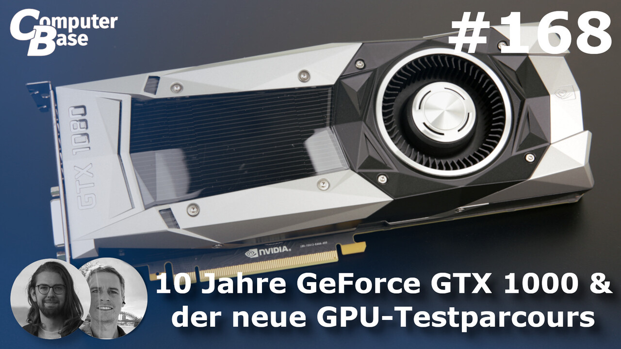 CB-Funk-Podcast #168: 10 Jahre GeForce GTX 10 und der neue GPU-Testparcours 2026