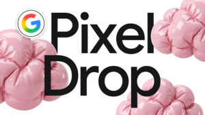 Pixel Drop: Google legt im September mit VIP- und KI-Funktionen nach