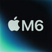 Apple M6 Benchmarks: So schnell ist er im Vergleich zu M5, M4, M3, M2 & M1