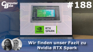 CB-Funk-Podcast #188: Wir finden unser Fazit zu Nvidia RTX Spark