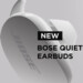Bose QuietComfort Earbuds: Kabellose ANC-In-Ear-Kopfhörer kurz vor Marktstart