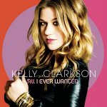 Kelly Clarkson All I Ever Wanted.jpg