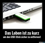 das-leben-ist-zu-kurz-um-den-usb-stick-sicher-zu-entfernen.jpg