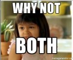 why-not-both.jpg